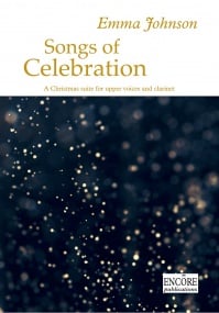 Johnson: Songs of Celebration for SSA Choir & Clarinet vocal score published by Encore